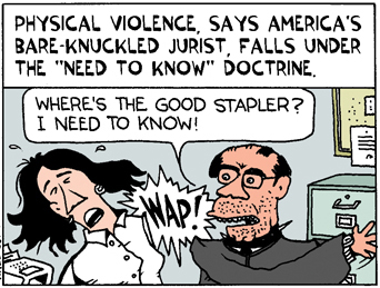 Supreme Court Justice Antonin Scalia says the Constitution allows the bitchslapping of suspects.