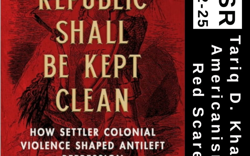 book cover of "The Republic Shall Be Kept Clean" featuring the text "TFSR 10-12-25 | Tariq D. Khan on Americanism & Red Scares" over a political comic of a greek soldier labeled civilization attacking a woman with serpentine qualities labeled Anarchy