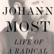 The book cover featuring a blurry photo of Johann sporting a big beard, entitled "Johann Most: Life of a Radical"