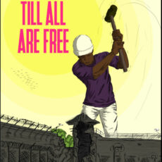 pic of a giant worker swinging a hammer down prison guard tower, smashing it with the words "Til All Are Free"