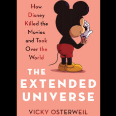 The book cover of "The Extended Universe: How Disney Killed the Movies and Took Over the World" by Vicky Osterweil, featuring a picture of Mickey Mouse from behind looking at his hand as he removes his white glove, revealing a wrinkled claw