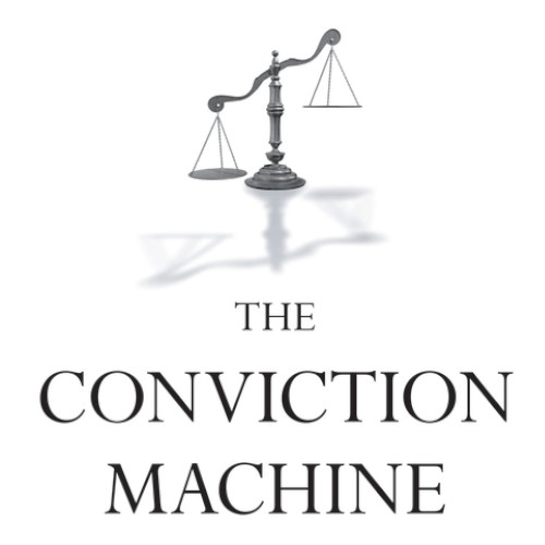 book cover of "The Conviction Machine" featuring a black and white image of a justice scale tilted to one side