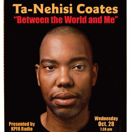 KPFA Fund Drive Special: Ta-Nehisi Coates with Greg Bridges in Berkeley