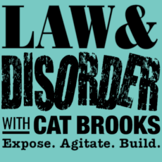 Law & Disorder w/ Cat Brooks