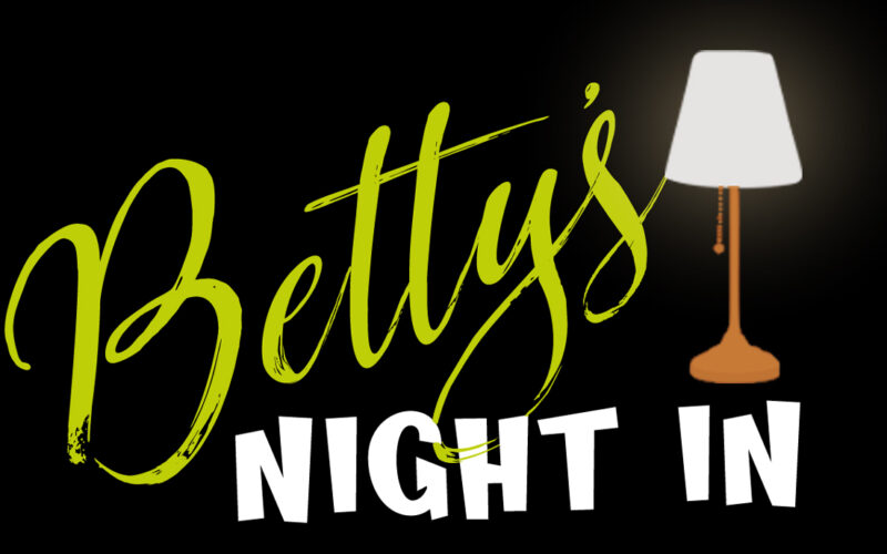 Betty’s Night In