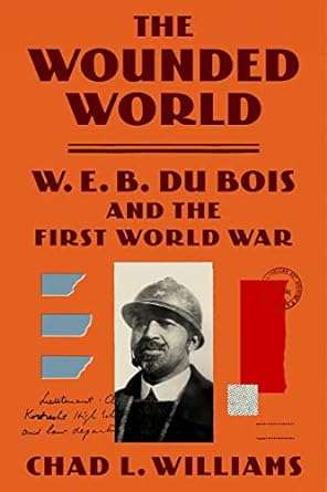 W.E.B. Du Bois’s Lost Book: The Great War and the Black Experience