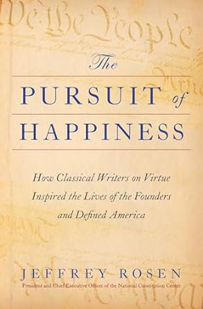 The Pursuit of Happiness, The Founders, and America Today