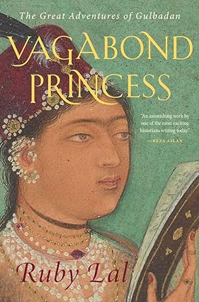 Vagabond Princess: The Great Adventures of Gulbadan.