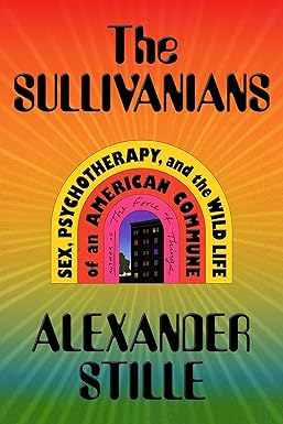 The Sullivanians: Psychoanalysis, Marxism, & A Commune To Break The Traditional Family
