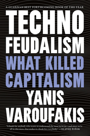 KPFA Special – Yanis Varoufakis: How Techno-Feudalism is Replacing Capitalism