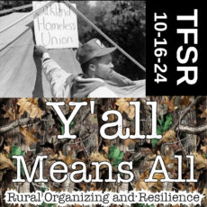 Collage of black and white photo of man holding sign to a tent reading "Oakland Homeless Union" + banner reading "Y'all Means all - Rural Organizing and Resilience" on a realtree background