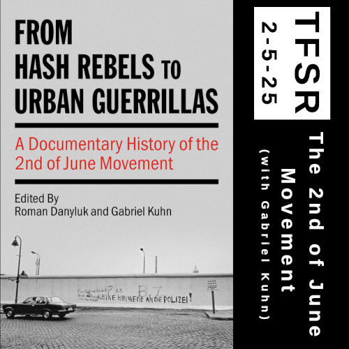 book cover of "From Hash Rebels to Urban Guerrillas" with the words "TFSR 2-5-25 | The 2nd of June Movement (with Gabriel Kuhn)"